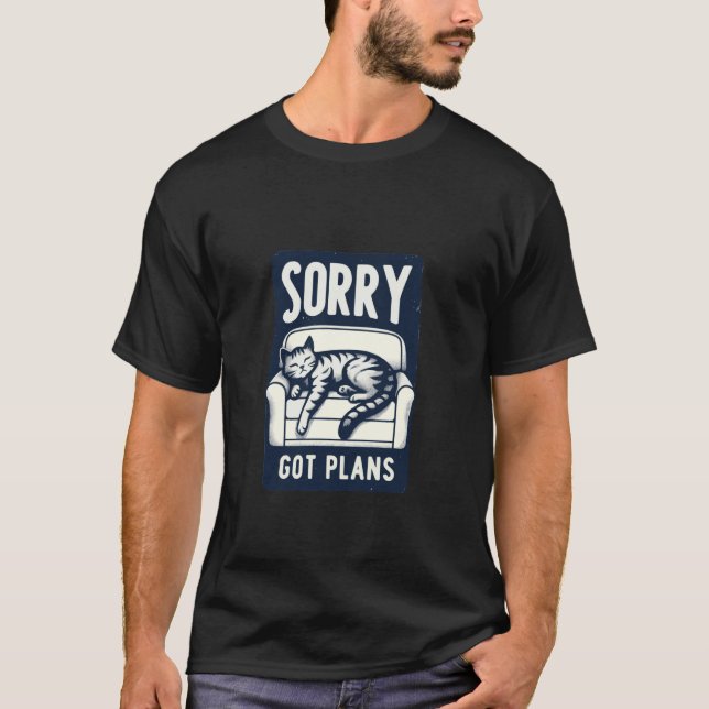 T-shirt Désolé, j'ai des plans Design de chat détendu pour (Devant)