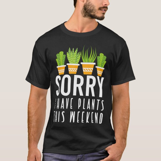 T-shirt Désolé, j'ai des plantes ce week-end (Devant)