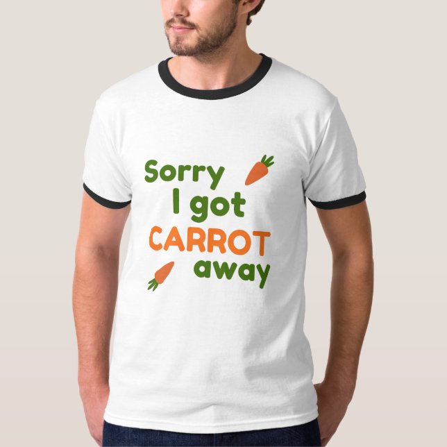 T-shirt Désolé, j'ai eu la carotte dans l'œil (Devant)
