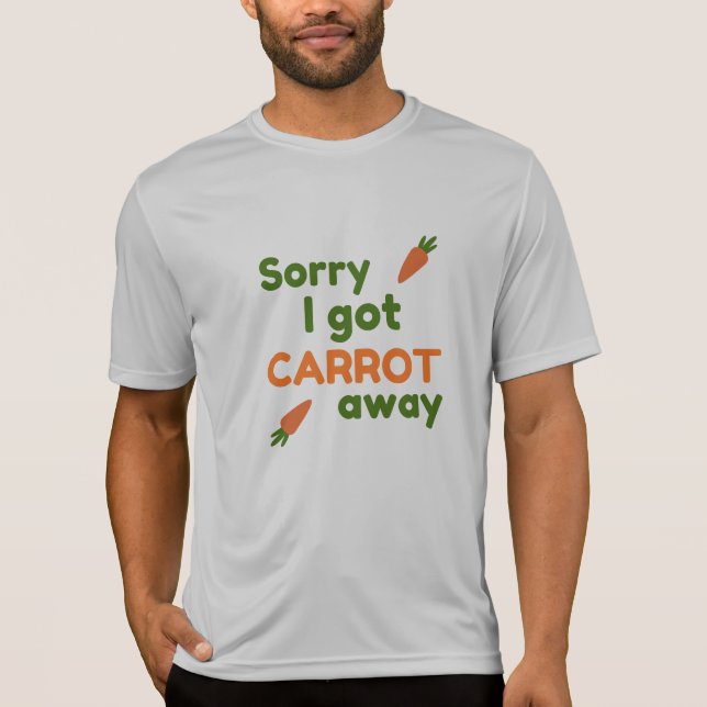 T-shirt Désolé j'ai eu la carotte emportée (Devant)