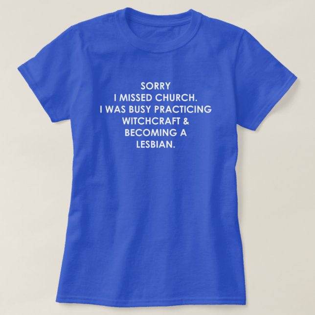 T-SHIRT DÉSOLÉ J'AI MANQUÉ ÉGLISE J'ÉTAIS OCCUPÉ PAR WITCH (Design devant)