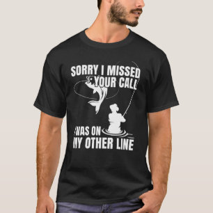 T-shirt Désolé j'ai manqué votre appel étais sur l'autre l