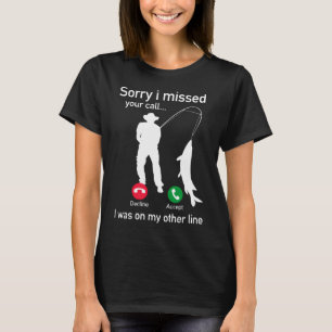 T-shirt Désolé j'ai manqué votre appel j'étais sur mon aut