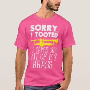 T-shirt Désolé j'ai péter ça sort de mon cuivre drôle Trum