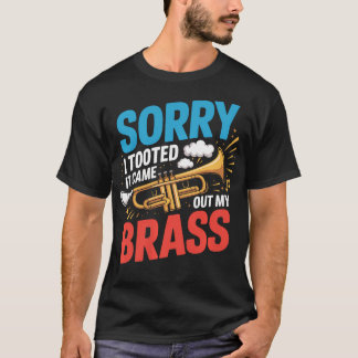 T-shirt Désolé j'ai péter c'est sorti de ma trompette en c