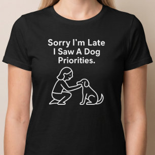 T-shirt Désolé, j'ai pris du retard, j'ai vu un chien. Pri