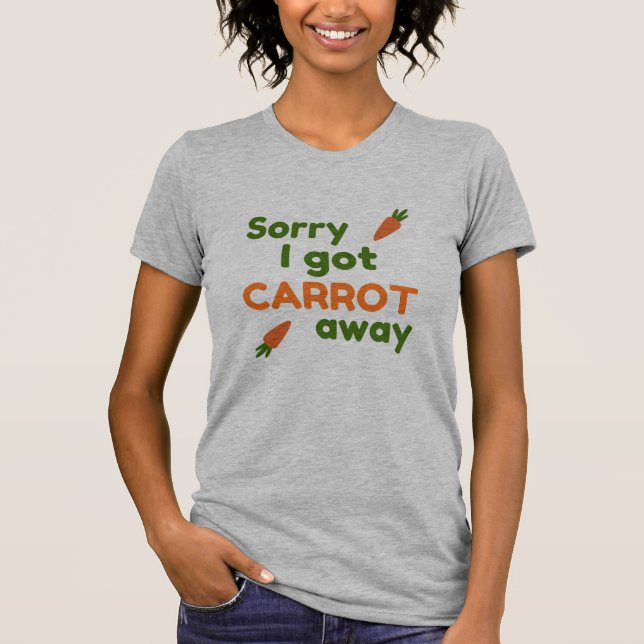 T-shirt Désolé, j'ai pris la carotte (Devant)
