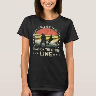 T-shirt Désolé j'ai raté votre appel était sur l'autre lig