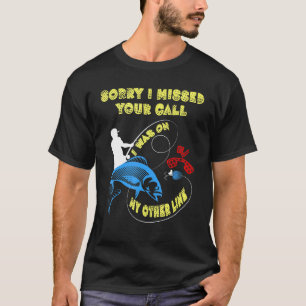 T-shirt Désolé j'ai raté votre appel j'étais sur mon autre