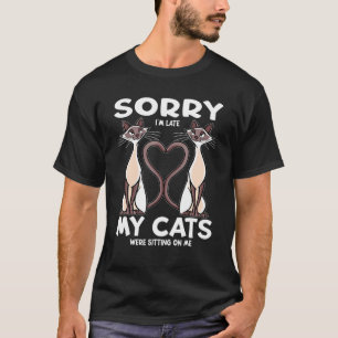 T-shirt Désolé, J'Ai Tard Mes Chats Étaient Assis Sur Moi