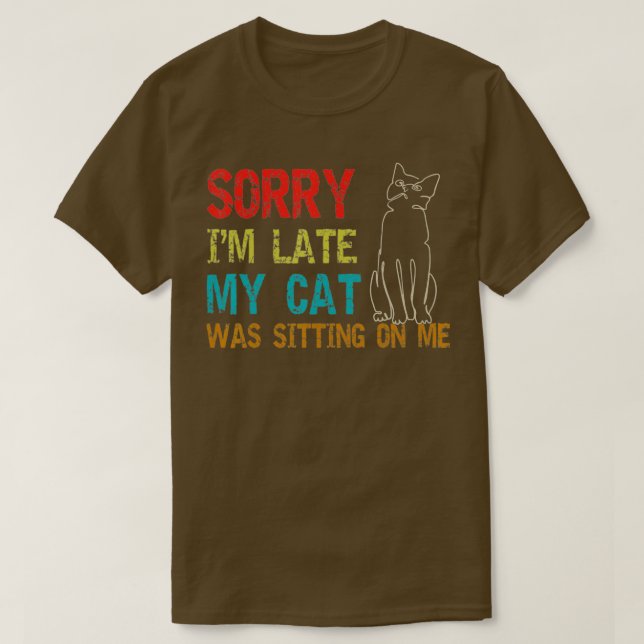 T-shirt Désolé, J'Ai Tard Mon Chat Était Assis Sur Moi (Design devant)