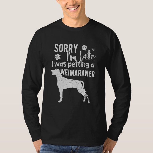 T-shirt Désolé, J'Ai Tardé À Péter Un Chien Weimaraner (Devant)