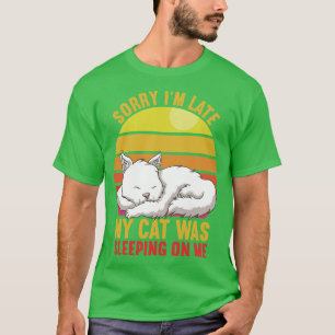 T-shirt Désolé, J'Ai Tardé Mon Chat Dormait Sur Moi