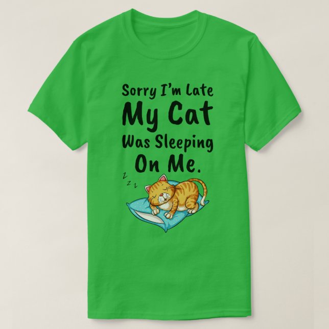 T-shirt Désolé, J'Ai Tardé Mon Chat Dormait Sur Moi 2 (Design devant)
