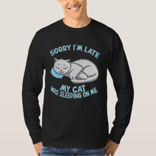 T-shirt Désolé, J'Ai Tardé Mon Chat Dormait Sur Moi Chat K