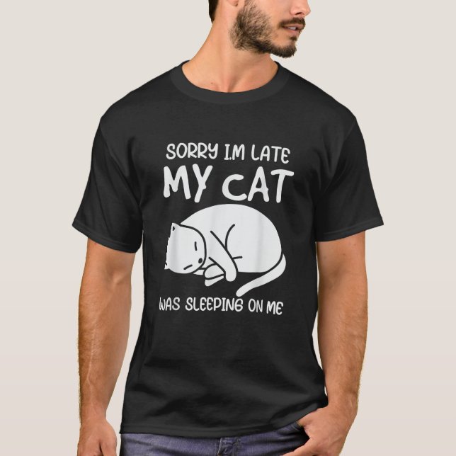 T-shirt Désolé, J'Ai Tardé Mon Chat Dormait Sur Moi Kitty  (Devant)