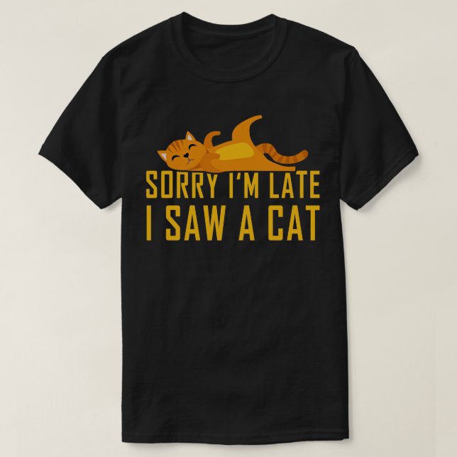 T-shirt Désolé, J'Ai Vu Un Chat 2 En Retard (Design devant)