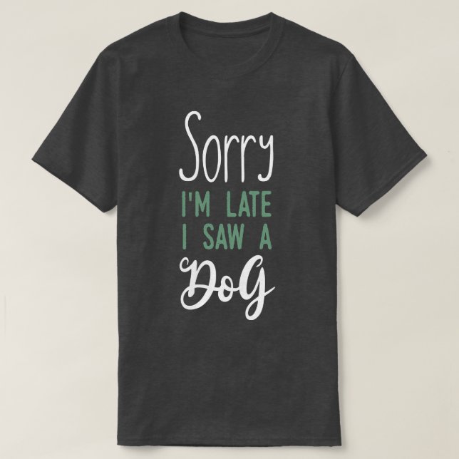 T-shirt Désolé, j'ai vu un chien (Design devant)