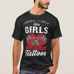 T-shirt Désolé Je N'Aime Que Les Filles Avec Tatouages Coe