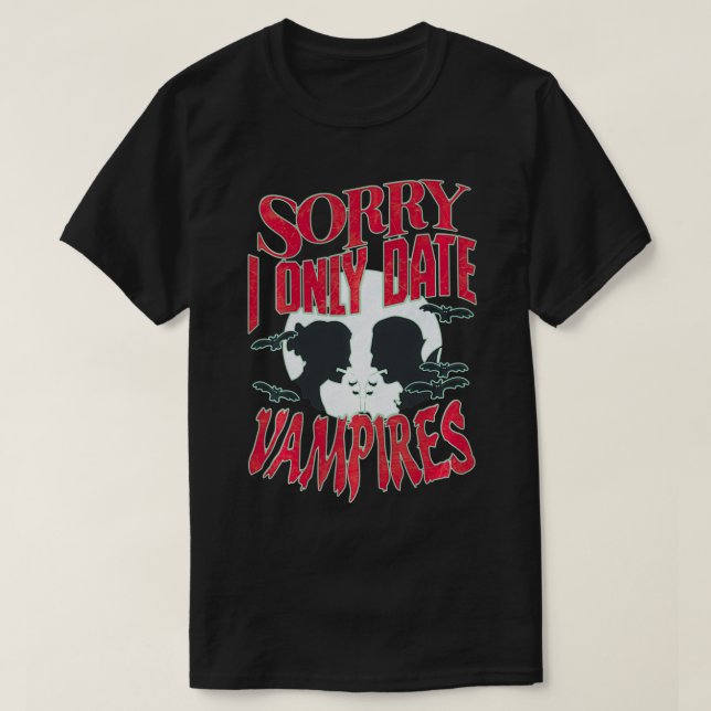 T-shirt Désolé, je ne date que les vampires Halloween (Design devant)