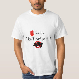 T-shirt Désolé, je ne mange pas de porc !