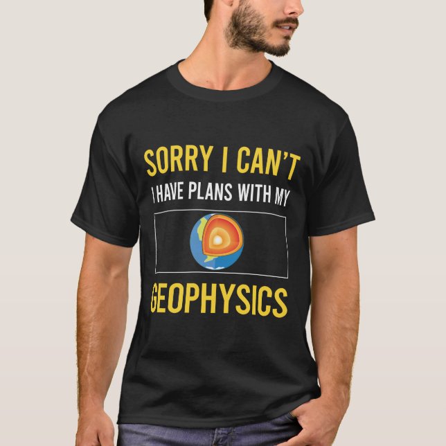 T-shirt Désolé Je Ne Peux Géophysicien (Devant)