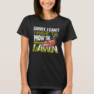 T-shirt Désolé, je ne peux pas avoir à tondre la tondeuse 