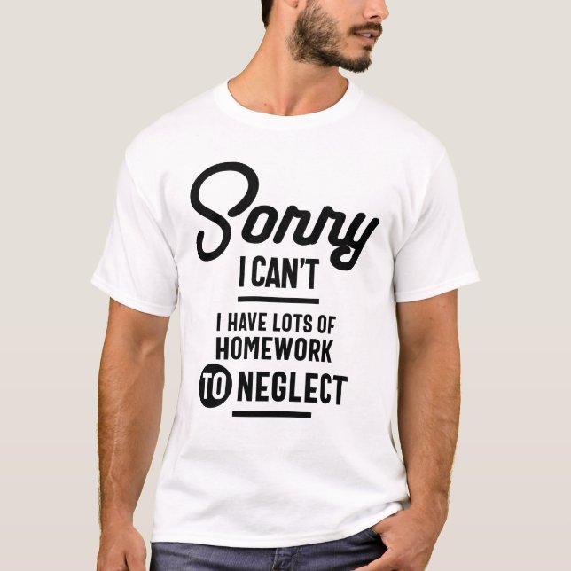 T-shirt Désolé, je ne peux pas avoir beaucoup de devoirs à (Devant)