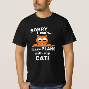 T-shirt DÉSOLÉ Je ne peux pas avoir de PLANS avec mon CAT!