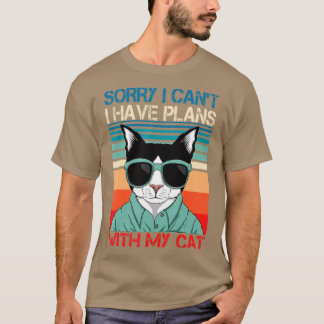 T-shirt désolé je ne peux pas avoir de plans avec mon chat