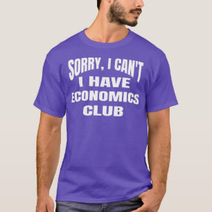 T-shirt Désolé Je Ne Peux Pas Avoir Un Club D'Économie -Ly