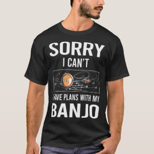 T-shirt Désolé, Je Ne Peux Pas Banjo