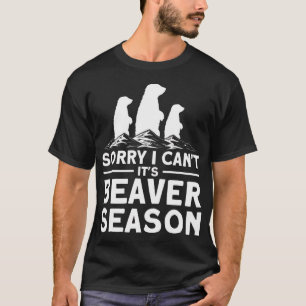 T-shirt Désolé je ne peux pas c'est Beaver Season Trappers