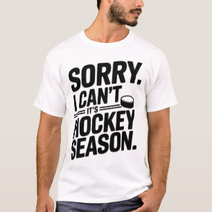T-shirt Désolé je ne peux pas c'est la saison de hockey, j