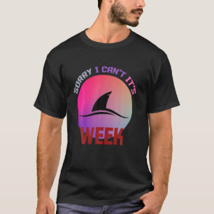T-shirt Désolé je ne peux pas c'est la semaine Drôle cadea