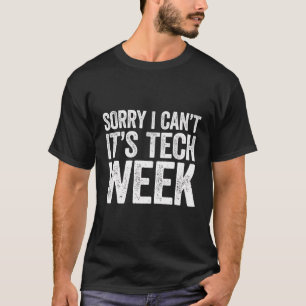 T-shirt Désolé Je Ne Peux Pas C'Est Tech Week Théâtre T-Sh