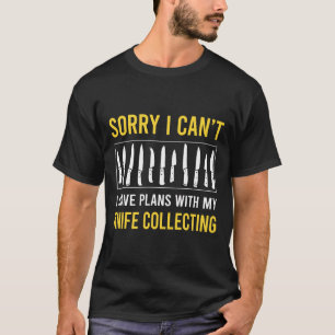 T-shirt Désolé Je Ne Peux Pas Collecter Des Couteaux