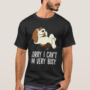 T-shirt Désolé, je ne peux pas être très occupé à dormir B