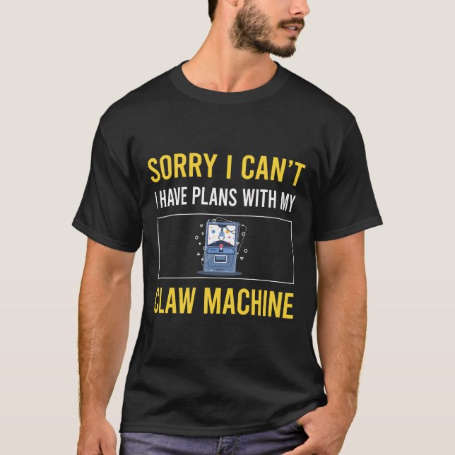 T-shirt Désolé je ne peux pas grue de machine à griffe (Devant)