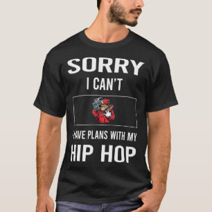T-shirt Désolé je ne peux pas Hip Hop Hiphop