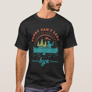 T-shirt Désolé, je ne peux pas Lake Bye Lake Booking