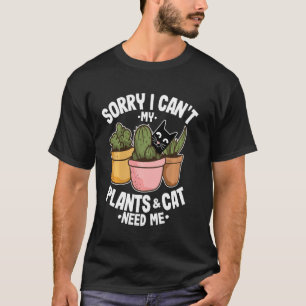T-shirt Désolé Je Ne Peux Pas Mes Plantes Et Chat Besoin D