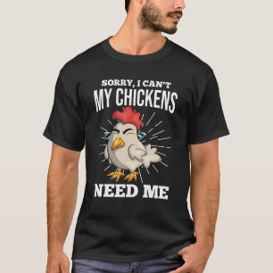 T-shirt Désolé je ne peux pas Mes poules ont besoin de moi