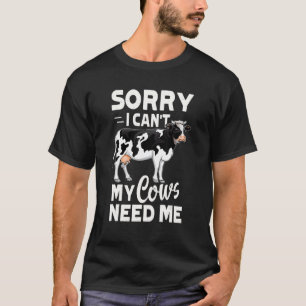 T-shirt Désolé je ne peux pas Mes vaches ont besoin de moi