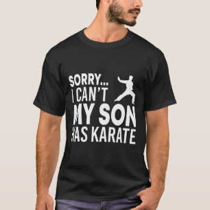 T-shirt Désolé je ne peux pas mon fils a Karate Cl drôle m