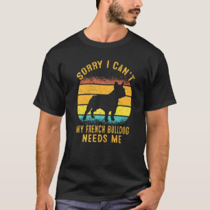 T-shirt Désolé, je ne peux pas mon français Bulldog a beso