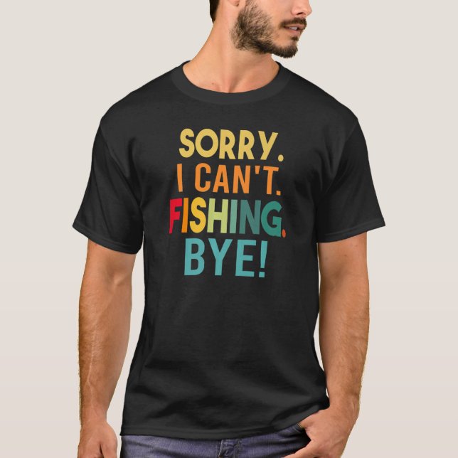 T-shirt Désolé - Je ne peux pas - Pêche - Bye! Funny Sarca (Devant)