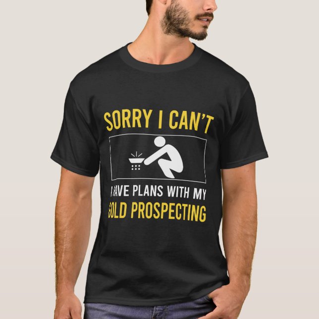 T-shirt Désolé je ne peux pas prospecter de l'or (Devant)