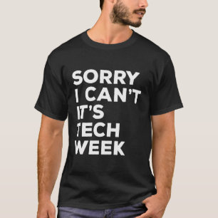T-shirt Désolé Je Ne Peux Pas Que Ce Soit La Semaine Techn