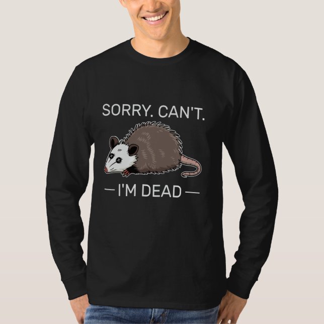 T-shirt Désolé Je ne suis pas mort Funny opossum humour (Devant)